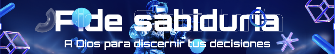Pide sabiduría para discernir tus decisiones